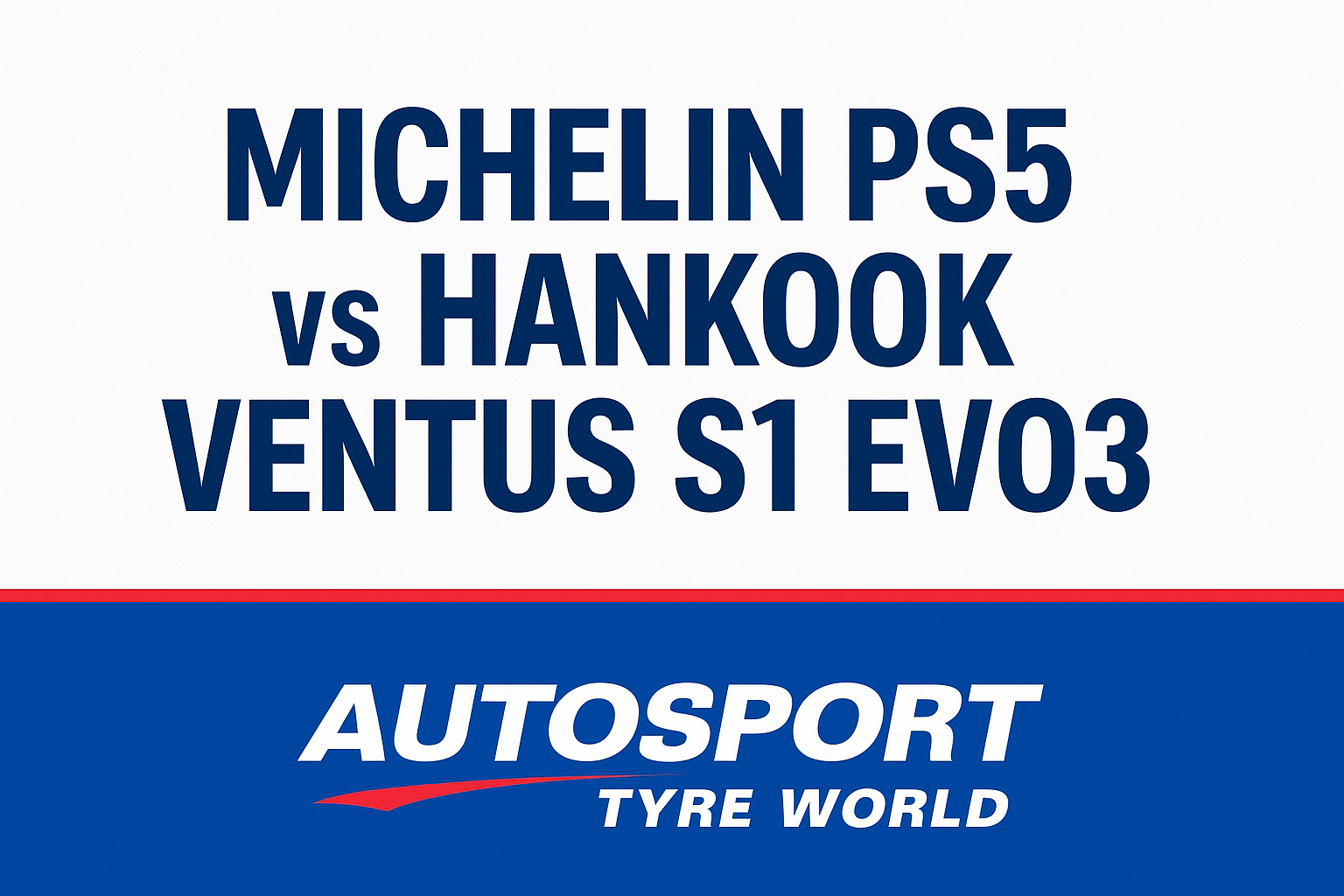 Michelin Pilot Sport 5 vs Hankook Ventus S1 Evo3 Review for Adelaide Drivers