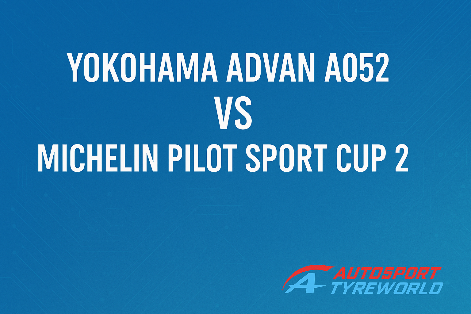 🔥 Yokohama Advan A052 vs Michelin Pilot Sport Cup 2 — Ultimate Track Tyre Comparison